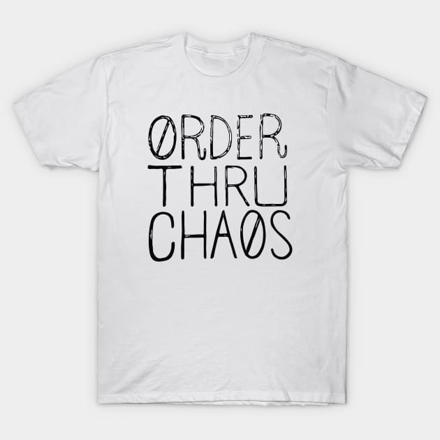 Order Thru Chaos T-Shirt by Moe Tees